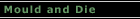 mould and die